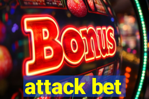 attack bet