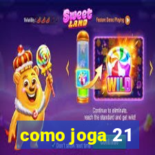 como joga 21