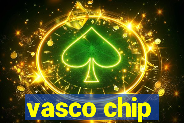 vasco chip