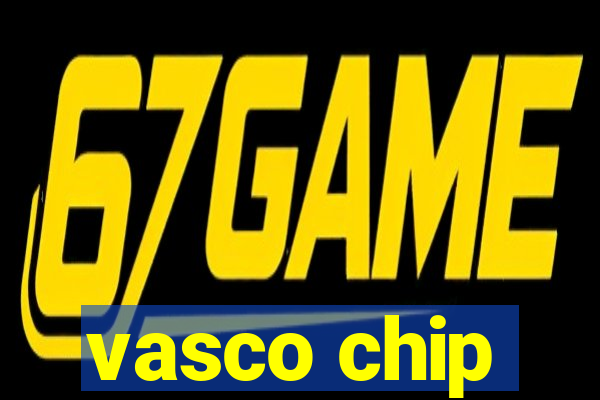 vasco chip