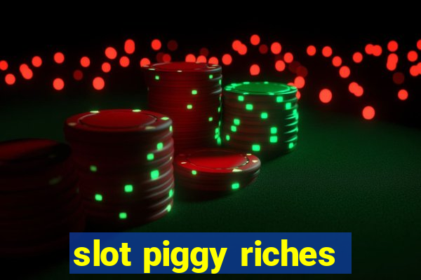 slot piggy riches