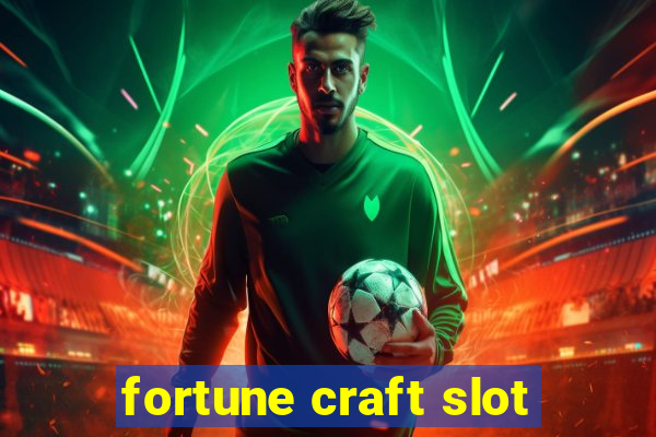 fortune craft slot