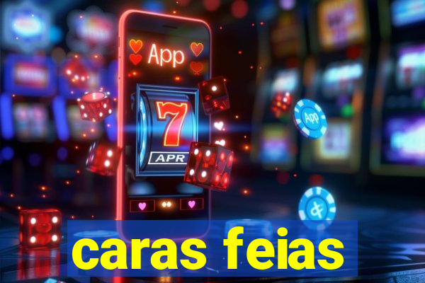 caras feias