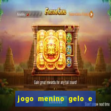 jogo menino gelo e menina lava