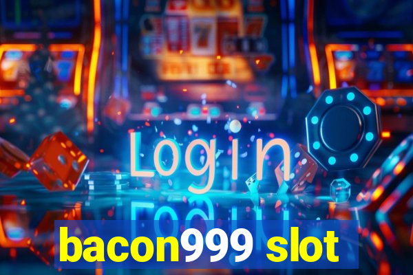 bacon999 slot