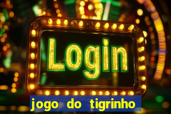 jogo do tigrinho para baixar