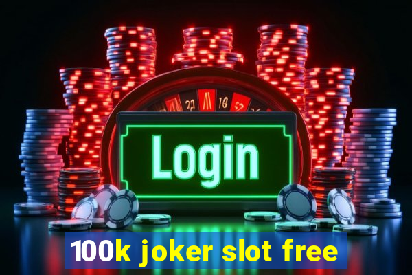 100k joker slot free