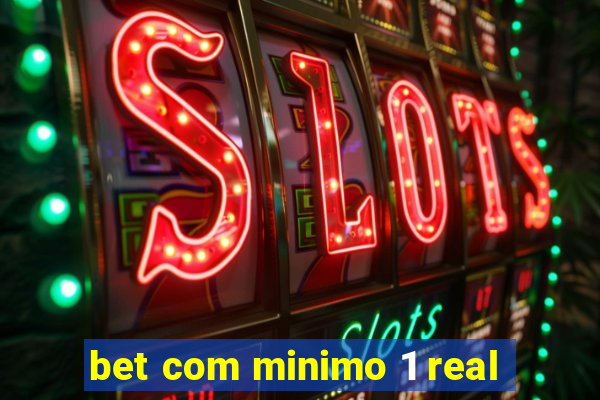 bet com minimo 1 real