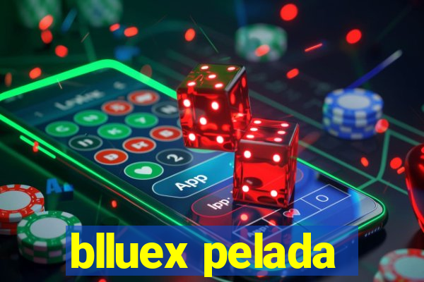 blluex pelada