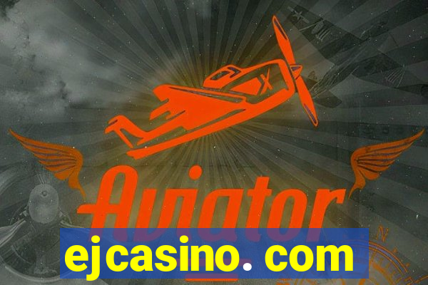 ejcasino. com