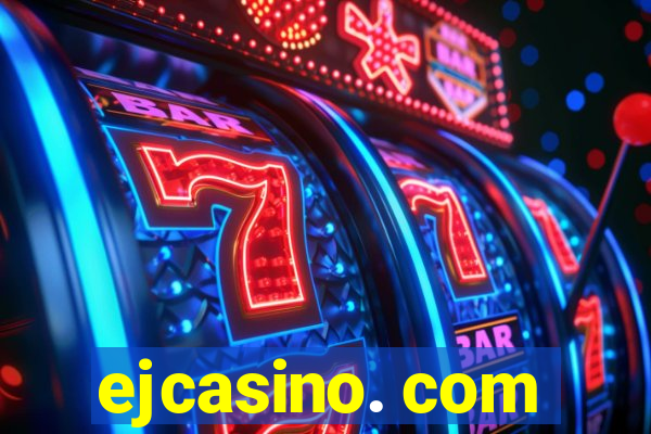 ejcasino. com