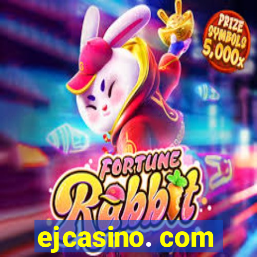 ejcasino. com