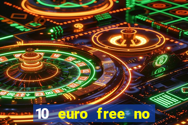 10 euro free no deposit casino