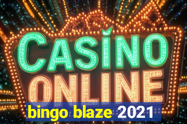 bingo blaze 2021