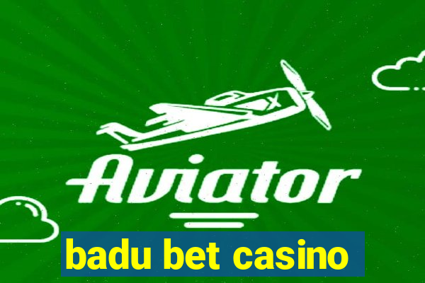 badu bet casino