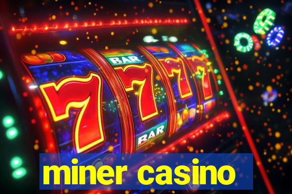 miner casino