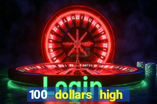 100 dollars high roller casino las vegas nevada