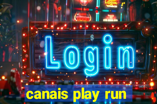 canais play run