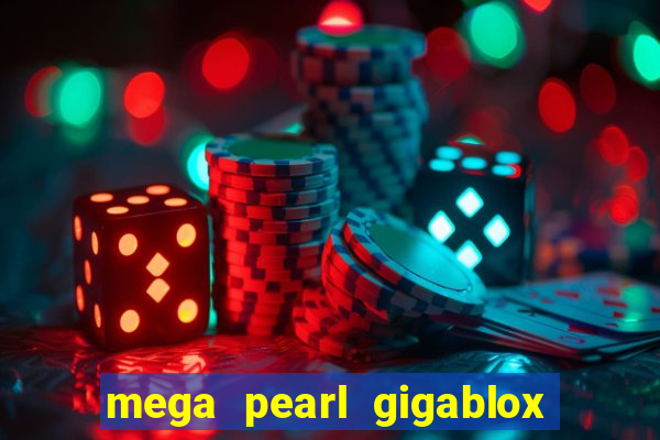 mega pearl gigablox slot free play