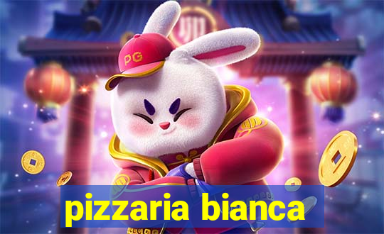 pizzaria bianca