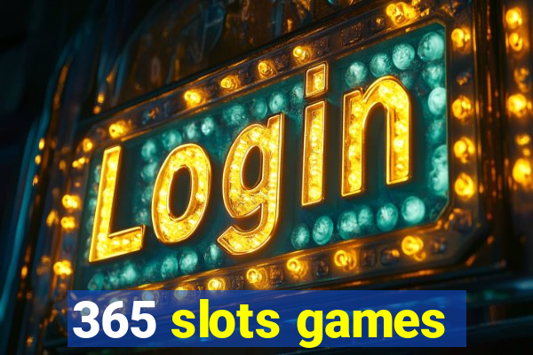 365 slots games