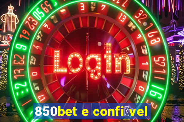 850bet e confi谩vel