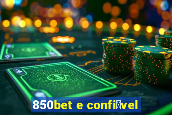 850bet e confi谩vel