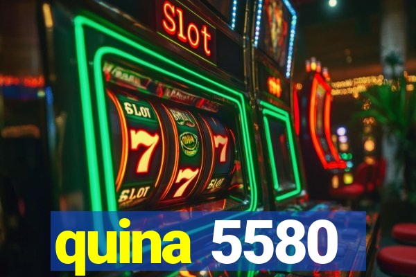 quina 5580