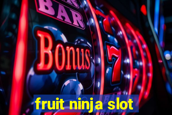 fruit ninja slot