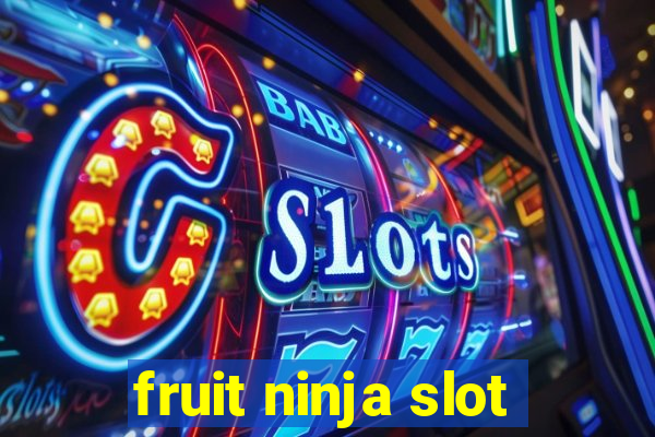 fruit ninja slot