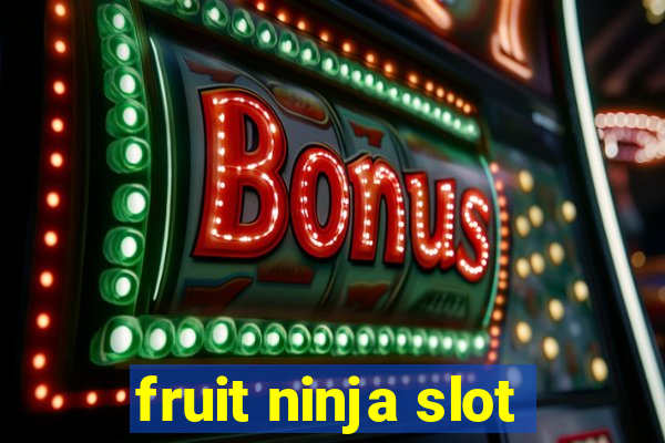 fruit ninja slot