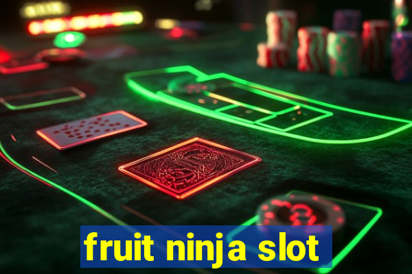 fruit ninja slot