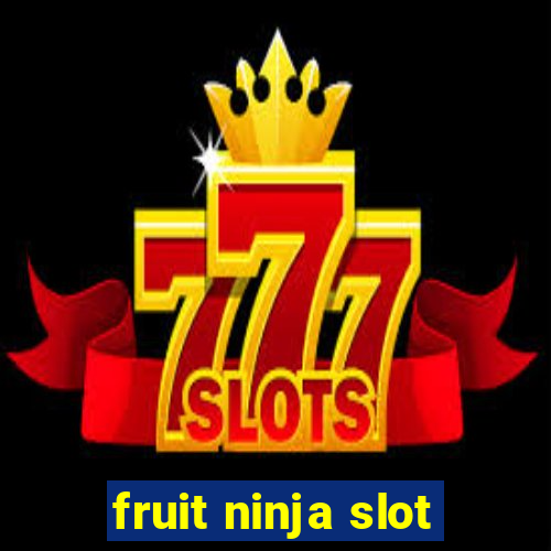 fruit ninja slot