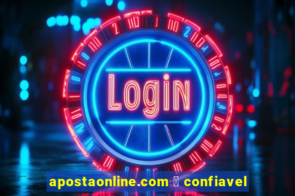 apostaonline.com 茅 confiavel