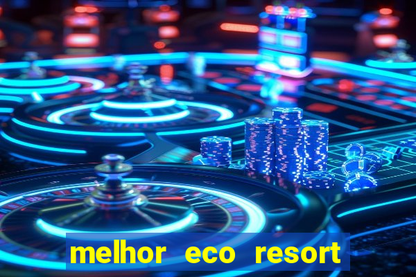 melhor eco resort do brasil