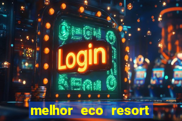 melhor eco resort do brasil