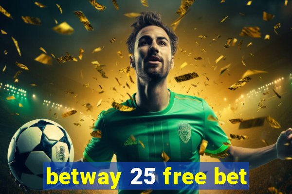 betway 25 free bet