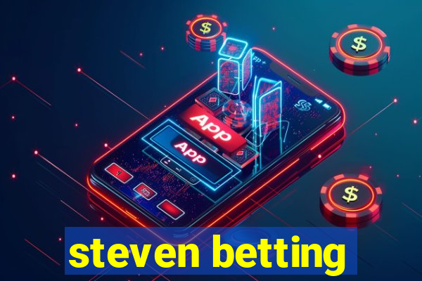 steven betting