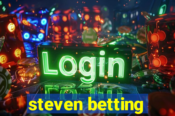 steven betting