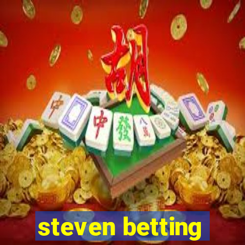 steven betting