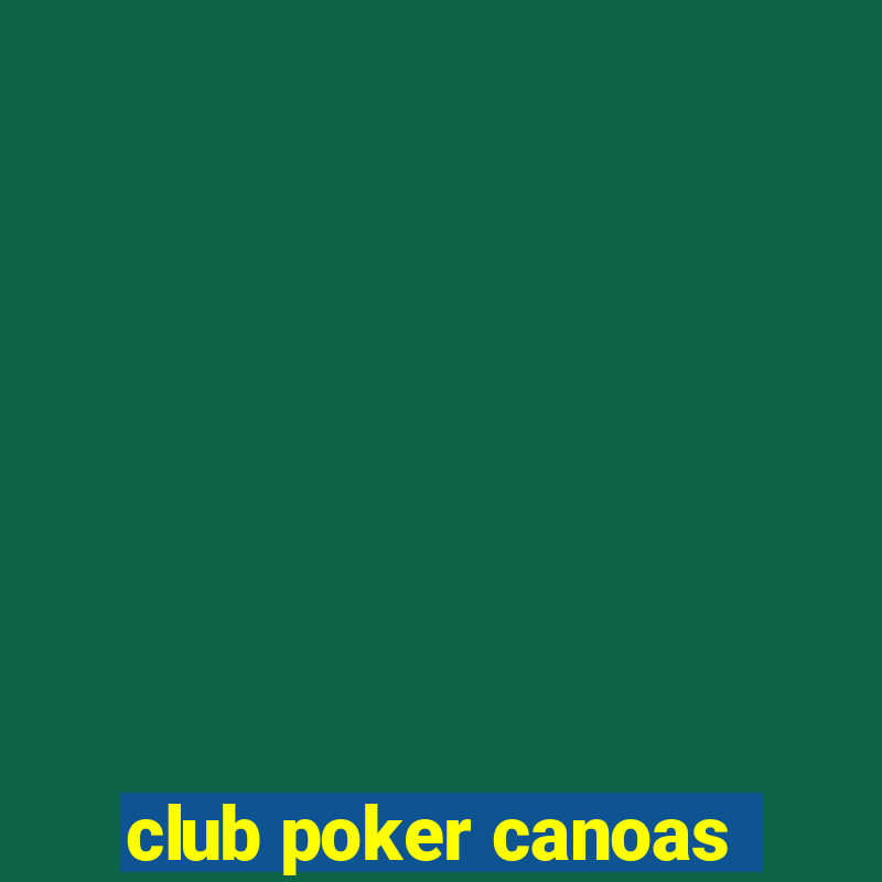 club poker canoas