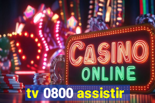 tv 0800 assistir