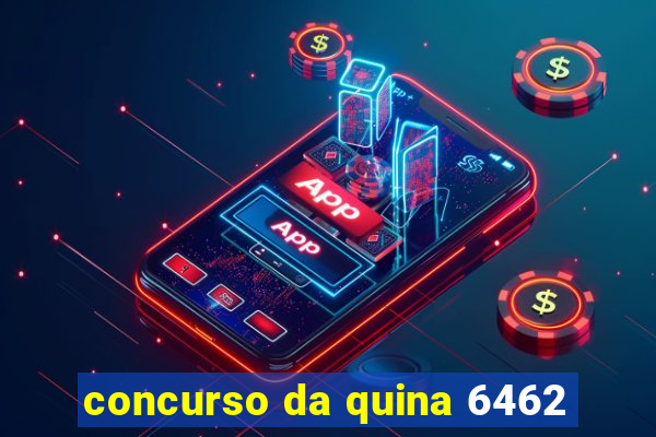 concurso da quina 6462