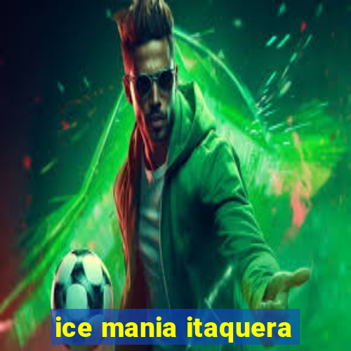 ice mania itaquera