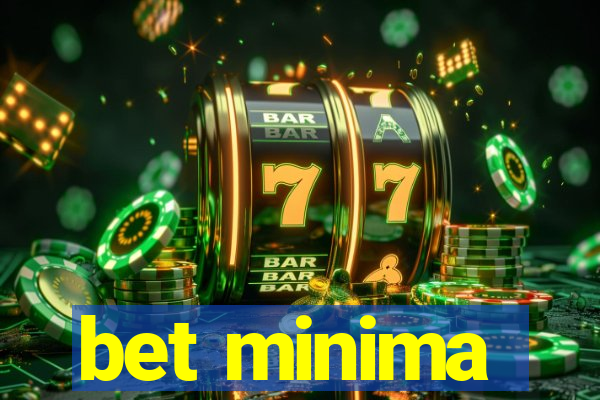 bet minima