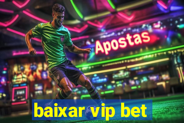 baixar vip bet