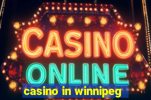 casino in winnipeg