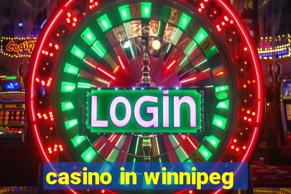 casino in winnipeg