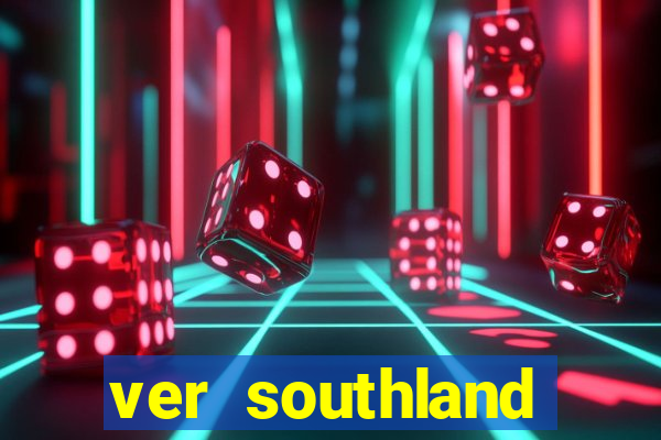 ver southland online gratis