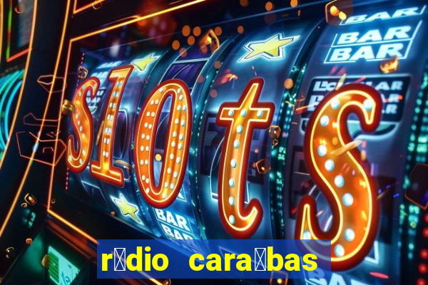 r谩dio cara铆bas fm irec锚 bahia